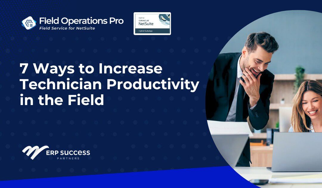 7 Ways to Increase Technician Productivity in the Field